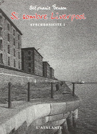 Synchronicité. Vol. 1. Si sombre Liverpool