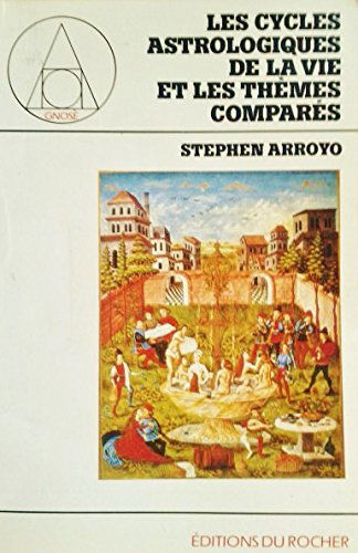 Les Cycles astrologiques de la vie et les thèmes comparées : dimensions modernes de l'astrologie