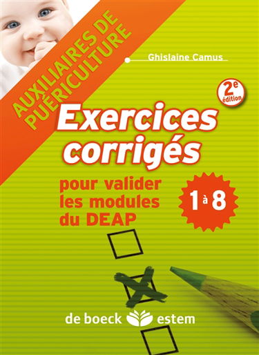 Exercices corrigés pour valider les modules du DEAP 1 à 8 : auxiliaires de puériculture