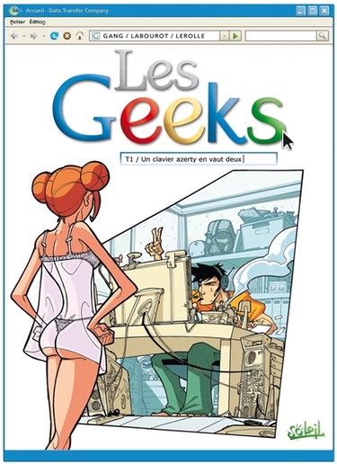 Les geeks. Vol. 1. Un clavier azerty en vaut deux