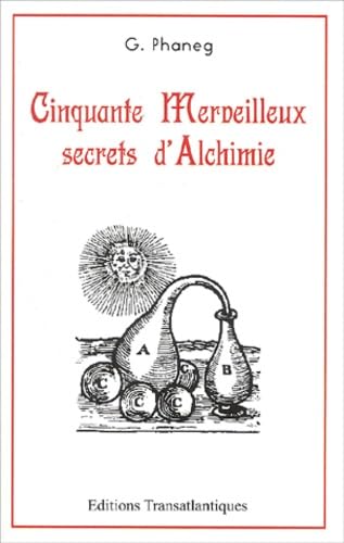 Cinquante merveilleux secrets d'alchimie