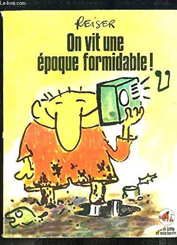 On vit une époque formidable