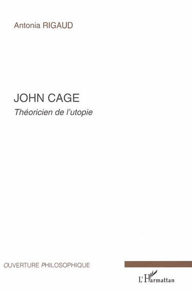 John Cage : théoricien de l'utopie