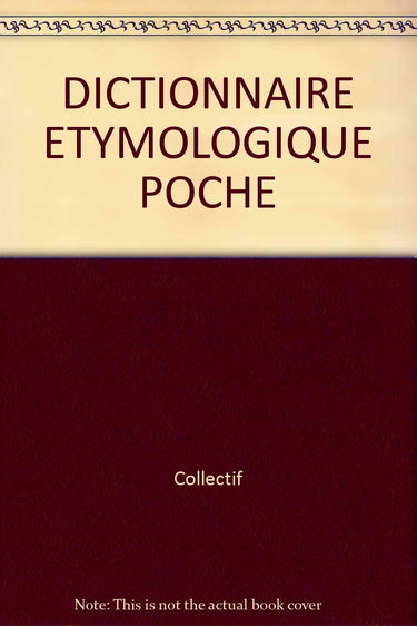 Dictionnaire Etymologique Poche