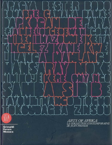 Couverture de Arts of Africa : la collection contemporaine de Jean Pigozzi