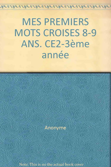 Mes Premiers Mots Croises 8-9 Ans. Ce2-3eme Annee