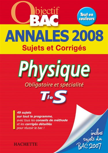 Physique obligatoire et spécialité terminale S : annales 2008, sujets et corrigés