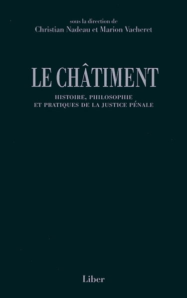 Couverture de Le châtiment : histoire, philosophie et pratiques de la justice pénale