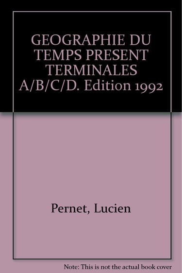 Géographie du Temps Présent - Terminale ABCD (édition 1989)