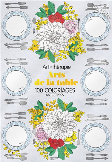 Arts de la table : 100 coloriages anti-stress