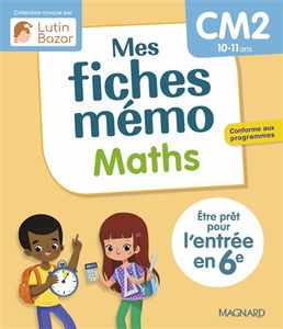 Mes fiches mémo : maths, CM2, 10-11 ans : être prêt pour l'entrée en 6e, conforme aux programmes