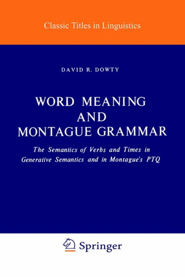 Couverture de Word Meaning and Montague Grammar: The Semantics of Verbs and Times in Generative Semantics and in Montague's Ptq
