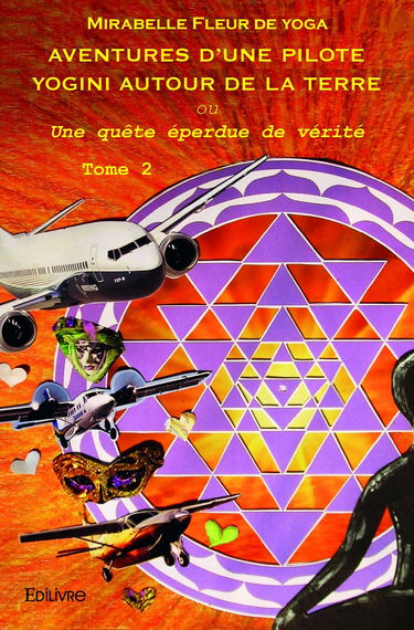 Aventures d'une pilote yogini autour de la Terre - Tome 2