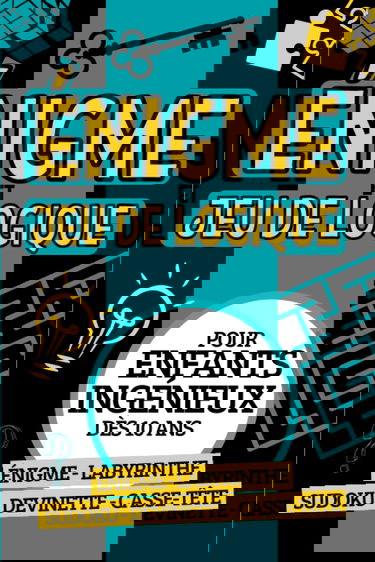 Enigme et jeu de logique: Livre de casse-têtes , devinettes , rébus , enquêtes , pour développer son sens du logique et sa mémoire | Cahier de jeux ... cadeau pour enfants ingénieux et adultes