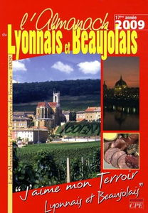 L'almanach du Lyonnais et Beaujolais 2009 : j'aime mon terroir, Lyonnais-Beaujolais