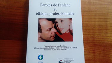 Paroles de l'enfant et éthique professionnelle - Textes réunis par Jean Tornikian à l'issue du deuxième colloque européen des droits de l'enfant .Amiens les 22,23,24 octobre 1992.