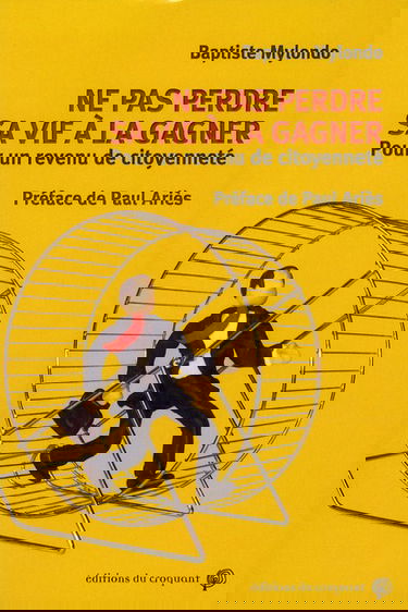 Ne pas perdre sa vie à la gagner