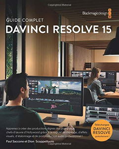 The Definitive Guide to DaVinci Resolve 15 - French version: Editing, Color, Audio and Effects