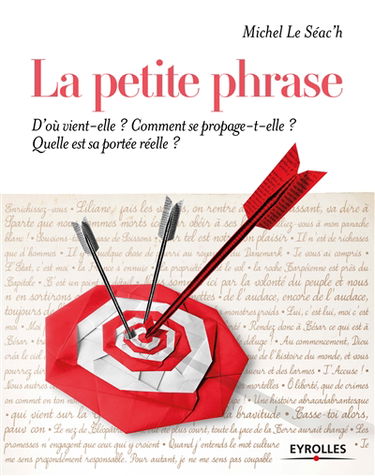 La petite phrase : d'où vient-elle ? Comment se propage-t-elle ? Quelle est sa portée réelle ?
