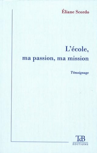 L'école, ma passion, ma mission: Comment apprendre à vivre en démocratie dès l'école primaire