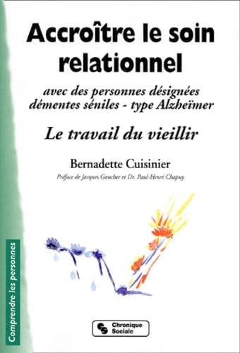 Accroître le soin relationnel avec des personnes désignées démentes séniles - type Alzhïmer