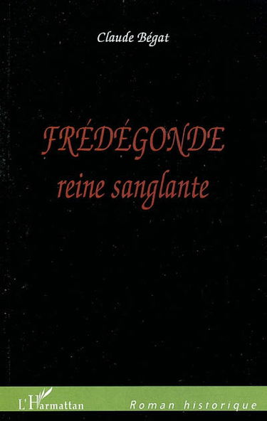 Frédégonde : reine sanglante