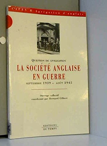 La société anglaise en guerre : septembre 1939-août 1945