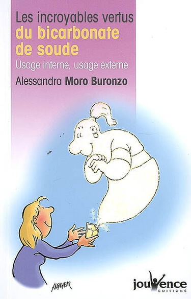 Les incroyables vertus du bicarbonate de soude : usage interne, usage externe
