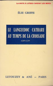 LE LANGUEDOC CATHARE AU TEMPS DE LA CROISADE (1209-1229)