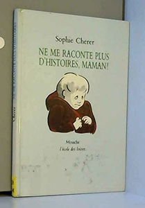 Ne me raconte plus d'histoires, maman !