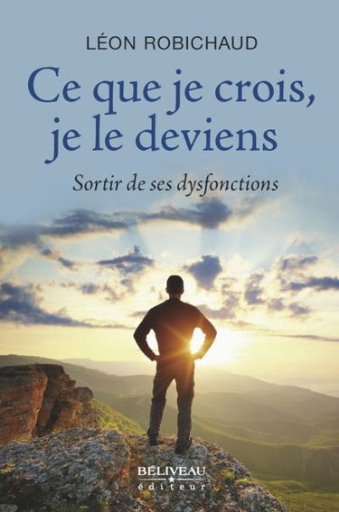 Ce que je crois, je le deviens : sortir de ses dysfonctions