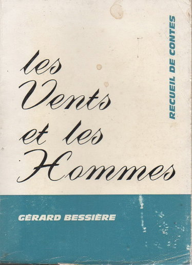 Couverture de Les vents et les hommes. Recueil de contes. Envoi de l'auteur. Dessins de Félix Rausières. 1968. Broché. 210 pages. (Littérature, Contes) par Gérard Bessière