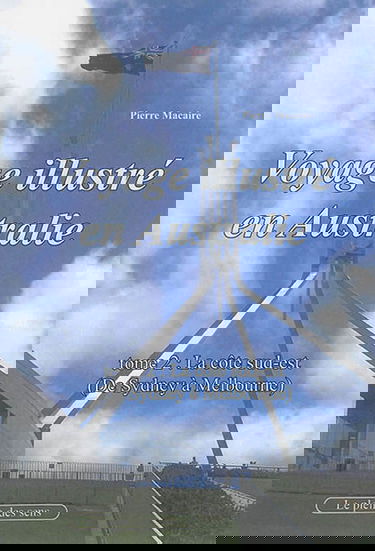 Voyage illustré en Australie. Vol. 2. La côte sud-est : de Sydney à Melbourne