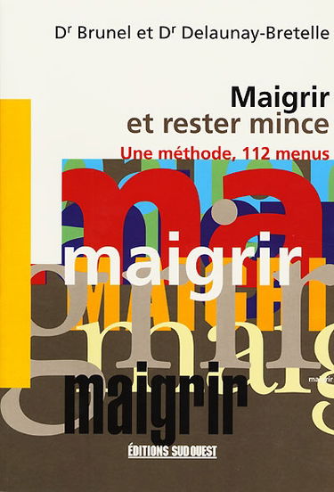 Maigrir et rester mince : une méthode, 112 menus
