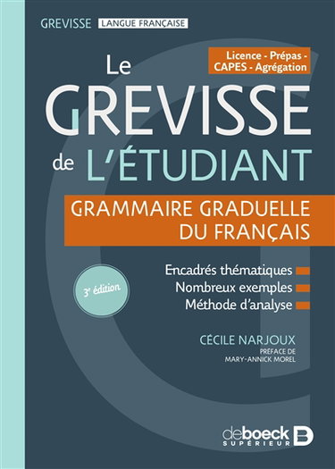 Le Grevisse de l'étudiant : licence, prépas, Capes, agrégation : grammaire graduelle du français