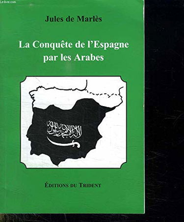 Histoire de la conquête de l'Espagne par les Arabes