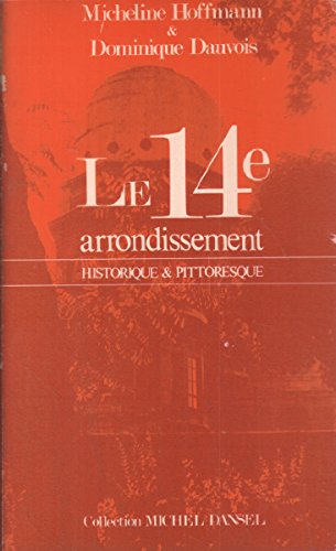 Couverture de Le 14 arrondissement historique et pittoresque (Collection Michel Dansel)