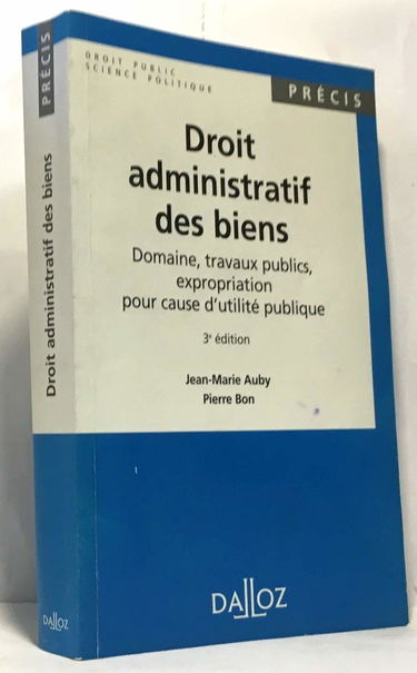 Droit administratif des biens : domaines, travaux publics, expropriation pour cause d'utilité publique