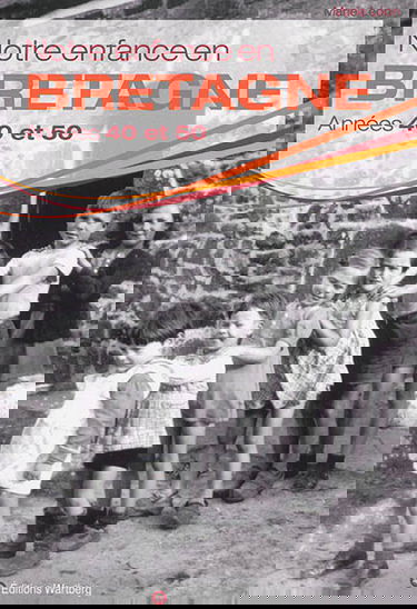 Notre enfance en Bretagne : années 40 et 50