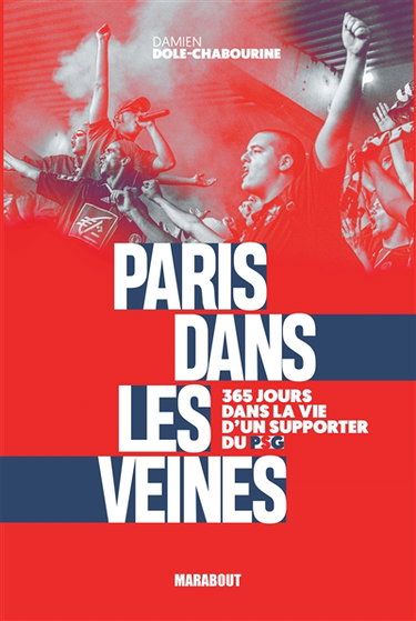 Couverture de Paris dans les veines : 365 jours dans la vie d'un supporter du PSG