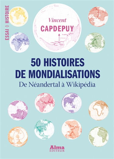 50 histoires de mondialisations : de Neandertal à Wikipédia