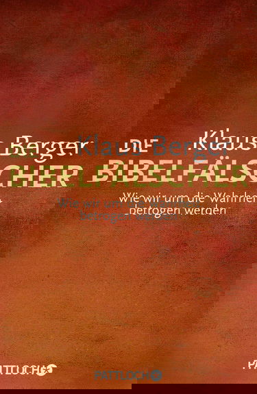 Die Bibelfälscher: Wie wir um die Wahrheit betrogen werden