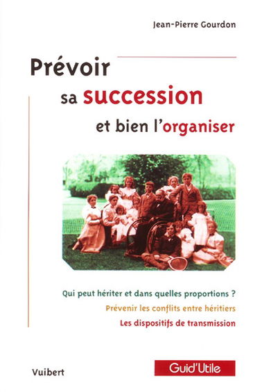 Prévoir sa succession et bien l'organiser