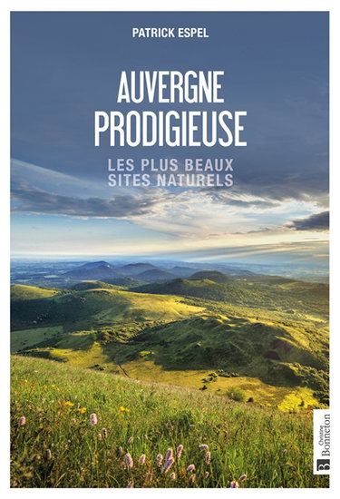 Auvergne prodigieuse : les plus beaux sites naturels