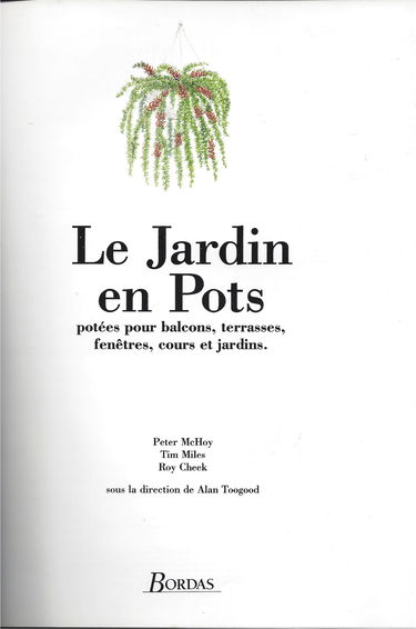 Le Jardin en pots : potées pour balcons, terrasses, fenêtres, cours et jardins