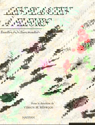 Les plantes à fleurs : 306 familles de la flore mondiale