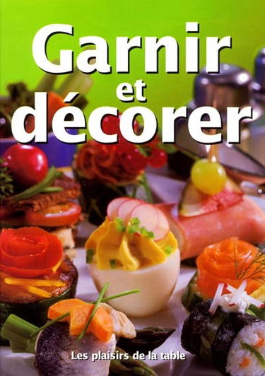 Garnir et décorer : les plaisirs de la table
