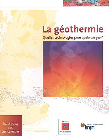 La géothermie : quelles technologies pour quels usages ?