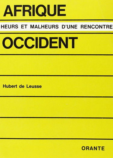 Afrique et occident. heurs et malheurs d'une rencontre - les romanciers du pays noir