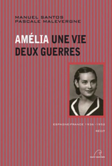 Amélia : Une vie, deux guerres (Espagne-France 1936-1952)
